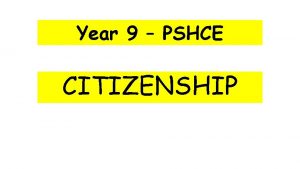 Year 9 PSHCE CITIZENSHIP CITIZENSHIP Schedule Lesson 1