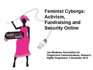Feminist Cyborgs Activism Fundraising and Security Online Jan