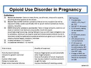 Opioid Use Disorder in Pregnancy Definitions Opioid use