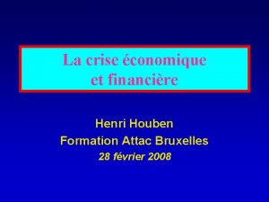 La crise conomique et financire Henri Houben Formation