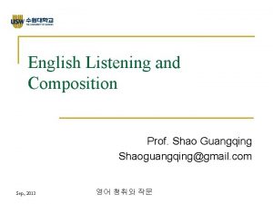 English Listening and Composition Prof Shao Guangqing Shaoguangqinggmail