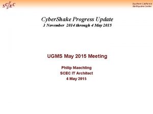 Southern California Earthquake Center Cyber Shake Progress Update