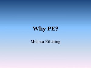 Why PE Melissa Kitching Why to think twice