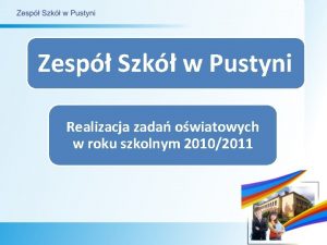 Zesp Szk w Pustyni Realizacja zada owiatowych w