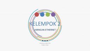 KELEMPOK 2 JARINGAN ETHERNET DESIGN LAYOUT BY TIRTA
