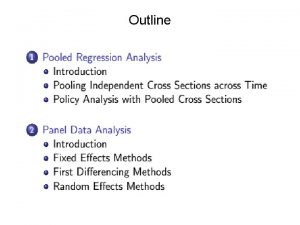 Outline Pooled regression analysis Introduction An independently pooled