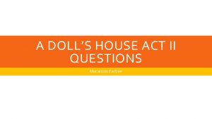 A DOLLS HOUSE ACT II QUESTIONS Macaroon Partner