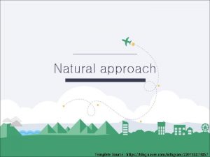 Natural approach Template Source https blog naver cominfogram220731873857