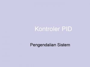 Kontroler PID Pengendalian Sistem Pendahuluan Urutan cerita 1