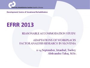 Development Centre of Vocational Rehabilitation EFRR 2013 REASONABLE