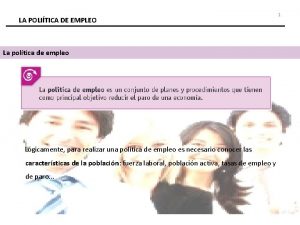 LA POLITICA DE EMPLEO La poltica de empleo