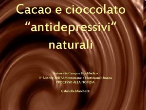 Cacao e cioccolato antidepressivi naturali Universit Campus BioMedico