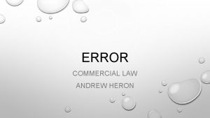 ERROR COMMERCIAL LAW ANDREW HERON ERROR THIS IS