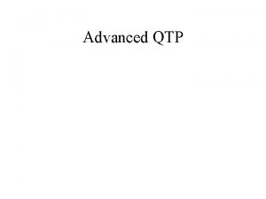 Advanced QTP Topics 1 2 3 4 5