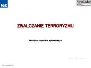 ZWALCZANIE TERRORYZMU Terroryzm zagadnienia wprowadzajce Maciej Milczanowski 26