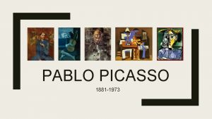 PABLO PICASSO 1881 1973 Early talent leads to