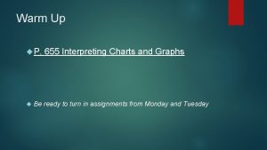 Warm Up P 655 Interpreting Charts and Graphs