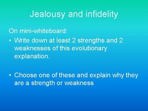 Jealousy and infidelity On miniwhiteboard Write down at