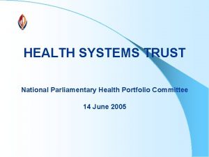 HEALTH SYSTEMS TRUST National Parliamentary Health Portfolio Committee