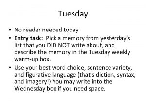 Tuesday No reader needed today Entry task Pick