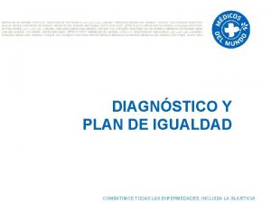 DIAGNSTICO Y PLAN DE IGUALDAD COMBATIMOS TODAS LAS