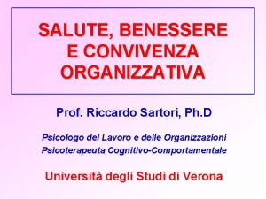 SALUTE BENESSERE E CONVIVENZA ORGANIZZATIVA Prof Riccardo Sartori