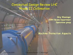 Conceptual Design Review LHC Phase II Collimation Jrg