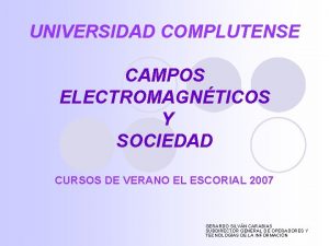 UNIVERSIDAD COMPLUTENSE CAMPOS ELECTROMAGNTICOS Y SOCIEDAD CURSOS DE