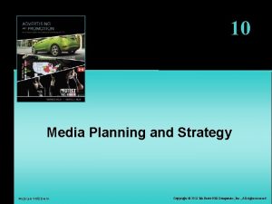 10 Media Planning and Strategy Mc GrawHillIrwin Copyright