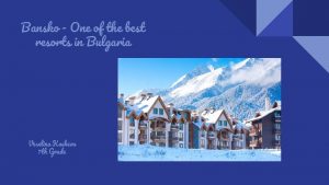 Bansko One of the best resorts in Bulgaria