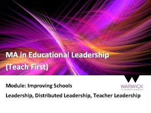 MA in Educational Leadership Teach First Module Improving