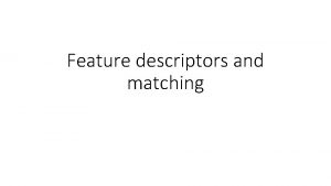 Feature descriptors and matching The SIFT descriptor SIFT