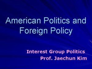 American Politics and Foreign Policy Interest Group Politics