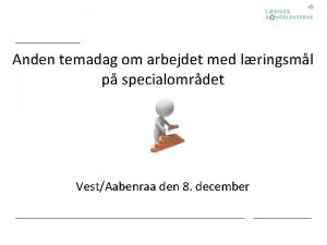 Anden temadag om arbejdet med lringsml p specialomrdet