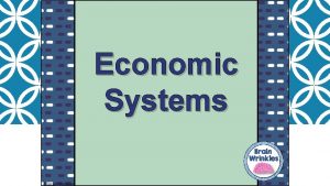 Economic Systems Brain Wrinkles Lets Review Do you