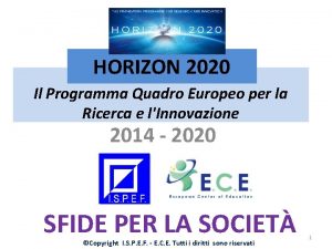 HORIZON 2020 Il Programma Quadro Europeo per la