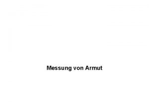 Messung von Armut Messung von Armut Gesucht ein