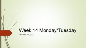 Week 14 MondayTuesday November 7 8 2016 Standard