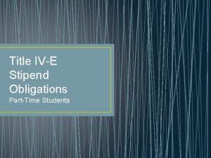 Title IVE Stipend Obligations PartTime Students Contents Employment