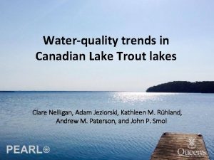 Waterquality trends in Canadian Lake Trout lakes Clare