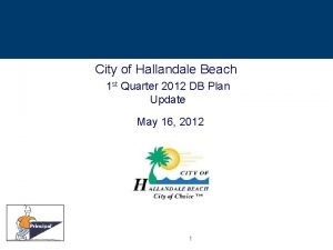 City of Hallandale Beach 1 st Quarter 2012