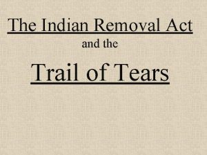 The Indian Removal Act and the Trail of
