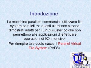 Introduzione Le macchine parallele commerciali utilizzano file system