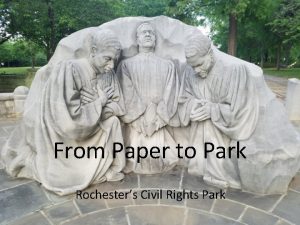 From Paper to Park Rochesters Civil Rights Park