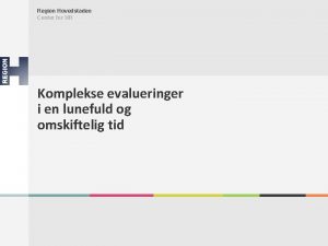 Region Hovedstaden Center for HR Komplekse evalueringer i