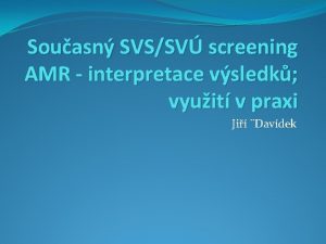 Souasn SVSSV screening AMR interpretace vsledk vyuit v