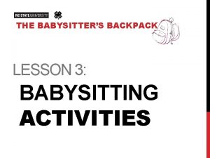 THE BABYSITTERS BACKPACK LESSON 3 BABYSITTING ACTIVITIES Lesson