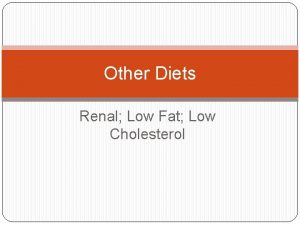 Other Diets Renal Low Fat Low Cholesterol Low