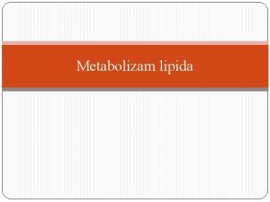 Metabolizam lipida Neutralne mastitriacilgliceroli Esteri glicerola i masnih