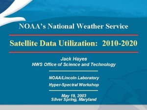 NOAAs National Weather Service Satellite Data Utilization 2010